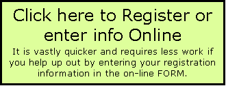 Text Box: Click here to Register or enter info Online It is vastly quicker and requires less work if you help up out by entering your registration information in the on-line FORM.